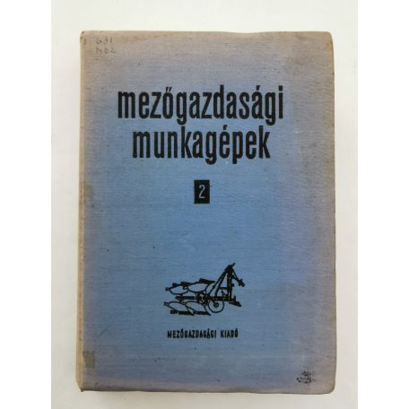 Vodnyánszky Rudolf (szerk.): Mezőgazdasági munkagépek szerkezete és kezelése I-II.