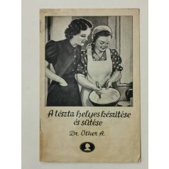A tészta helyes készitése és sütése (Dr. Ötker A.)