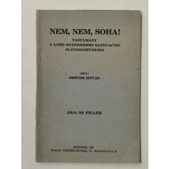   Sréter István: Nem, nem, soha! Tanulmány a Lord Rothermere sajtó-actió alátámasztására.