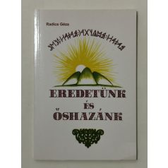Radics Géza: Eredetünk és őshazánk (Dedikált)