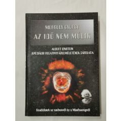   Murguly György: Az idő nem múlik (A. Einstein speciális rel. elméletének cáfolata)