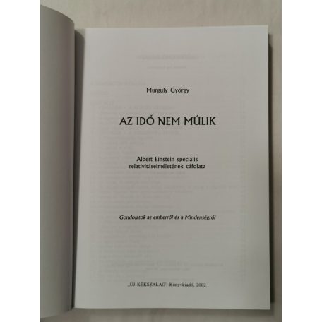 Murguly György: Az idő nem múlik (A. Einstein speciális rel. elméletének cáfolata)