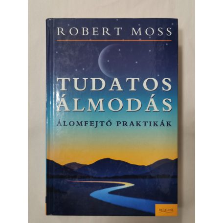 Robert Moss: Tudatos álmodás (álomfejtő praktikák)