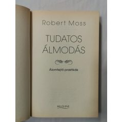 Robert Moss: Tudatos álmodás (álomfejtő praktikák)