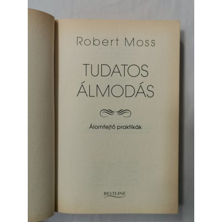 Robert Moss: Tudatos álmodás (álomfejtő praktikák)