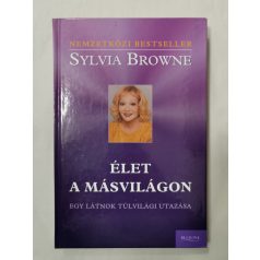   Sylvia Browne: Élet a másvilágon - Egy látnok túlvilági utazása