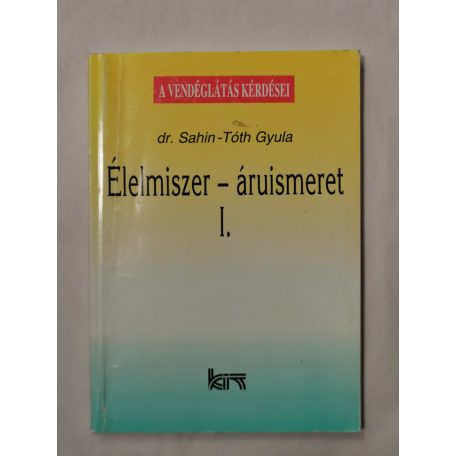 Sahin-Tóth Gyula, Dr.: Élelmiszer-áruismeret I-II.