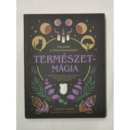 Lindsay Squire: Természetmágia - Útmutató az Erdei Boszorkától