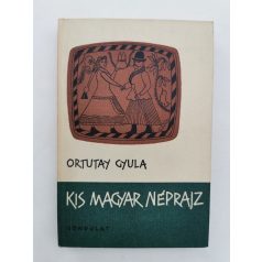 Ortutay Gyula: Kis magyar néprajz
