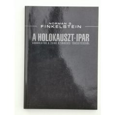   Norman G. Finkelstein: A Holokauszt-ipar - Gondolatok a zsidó szenvedés tőkésítéséről