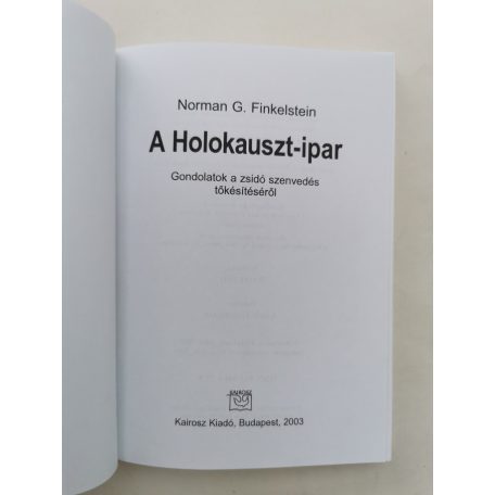Norman G. Finkelstein: A Holokauszt-ipar - Gondolatok a zsidó szenvedés tőkésítéséről