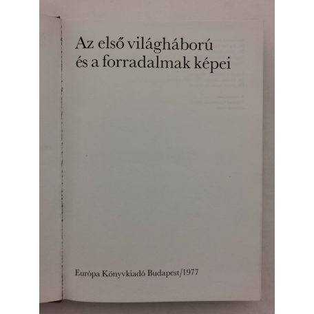 Farkas Márton, Dr. – Józsa Antal, Dr.: Az első világháború és a forradalmak képei