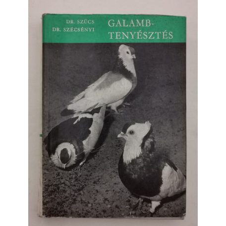 Szécsényi István, Dr. – Szűcs Lajos, Dr.: Galambtenyésztés