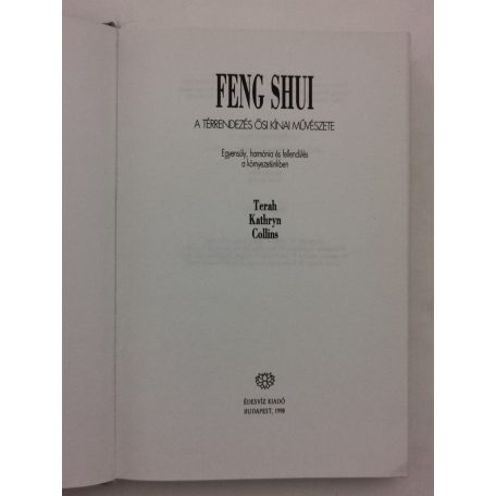 Terah Kathryn Collins: Feng shui - A térrendezés ősi kínai művészete