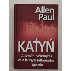   Allen Paul: Katyń - A sztálini vérengzés és a lengyel feltámadás ígérete