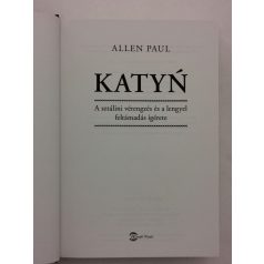   Allen Paul: Katyń - A sztálini vérengzés és a lengyel feltámadás ígérete