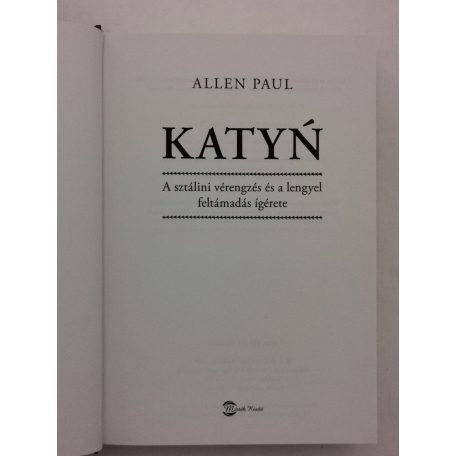 Allen Paul: Katyń - A sztálini vérengzés és a lengyel feltámadás ígérete