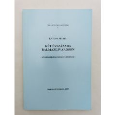   Katona Mária: Két évszázad Balmazújvároson (A balmazújvárosi németek története)