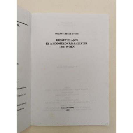 Varsányi Péter István: Kossuth Lajos és a hódmezővásárhelyiek 1848-1849-ben (Dedikált)