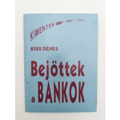 Kiss Dénes: Bejöttek a bankok (Dedikált)