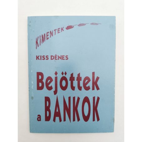 Kiss Dénes: Bejöttek a bankok (Dedikált)