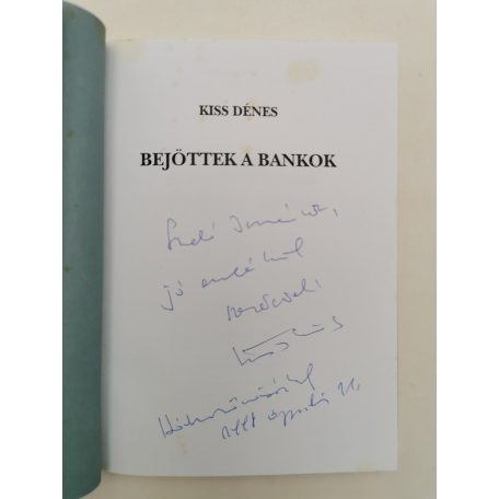 Kiss Dénes: Bejöttek a bankok (Dedikált)