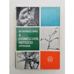   Jeszenszky Árpád, Dr.: A gyümölcsfák metszése képekben