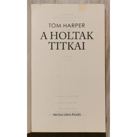 Tom Harper: A holtak titkai 