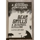  Bear Grylls: A dzsungel szelleme