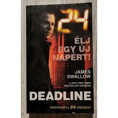 James Swallow: 24: Deadline - Élj egy új napért! 