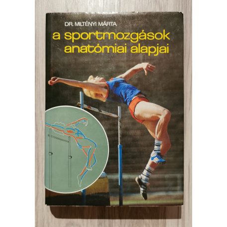 Miltényi Márta, Dr.: A sportmozgások anatómiai alapjai