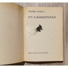 Tömöry Márta: Itt a bábszínház - Kuckószínház (Miből készül az igazi báb? / Közös játékok / Árnyjáték / Játékok a paraván mögött / Marionettszínház)