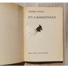   Tömöry Márta: Itt a bábszínház - Kuckószínház (Miből készül az igazi báb? / Közös játékok / Árnyjáték / Játékok a paraván mögött / Marionettszínház)