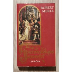 Robert Merle: Szenvedélyes szeretet