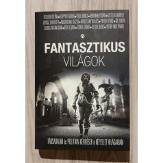   Tóth Csaba (szerk.): Fantasztikus világok - Társadalmi és politikai kérdések a képzelet világaiban