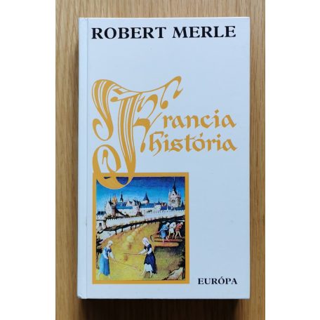 Robert Merle: Francia história (Francia história I.)