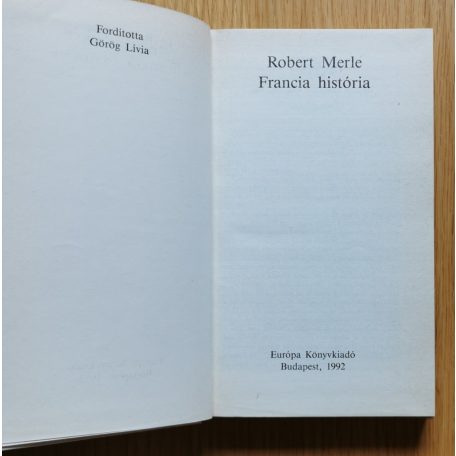 Robert Merle: Francia história (Francia história I.)