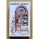 Robert Merle: Íme, a király (Francia história IV.)