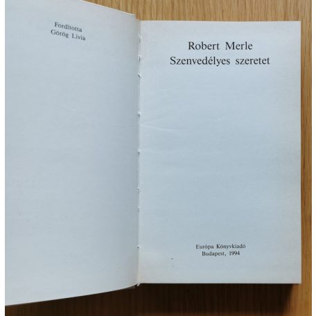 Robert Merle: Szenvedélyes szeretet (Francia história V.)