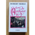 Robert Merle: A pirkadat (Francia história VI.)