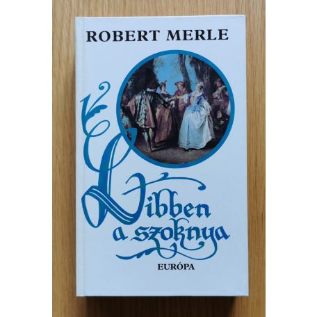 Robert Merle: Libben a szoknya (Francia história VII.)