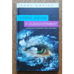   Paul Davies: Egyedül vagyunk a Világegyetemben? - A Földön kívüli élet felfedezésének filozófiai következményei