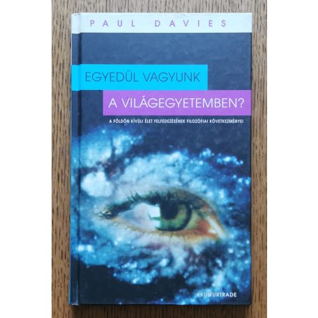 Paul Davies: Egyedül vagyunk a Világegyetemben? - A Földön kívüli élet felfedezésének filozófiai következményei