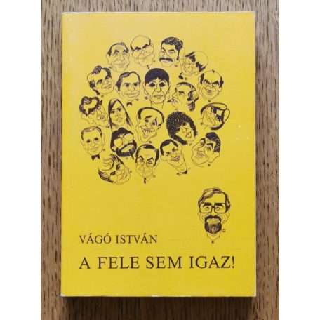Vágó István: A fele sem igaz! (Dedikált)