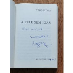 Vágó István: A fele sem igaz! (Dedikált)