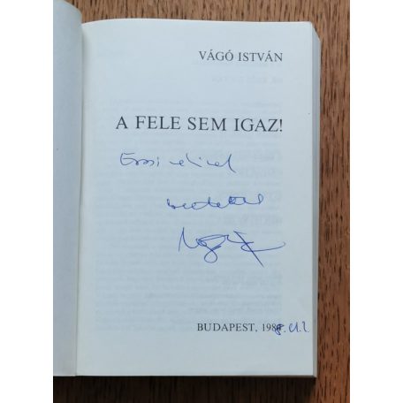 Vágó István: A fele sem igaz! (Dedikált)