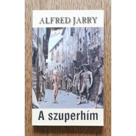 Alfred Jarry: A szuperhím