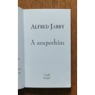 Alfred Jarry: A szuperhím