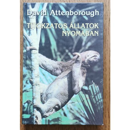 David Attenborough: Titokzatos állatok nyomában