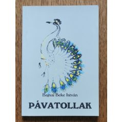 Bajnai Beke István: Pávatollak (Dedikált)